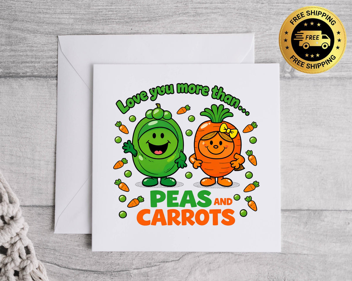 Funny Anniversary Card - Love you more than Peas & Carrots Design