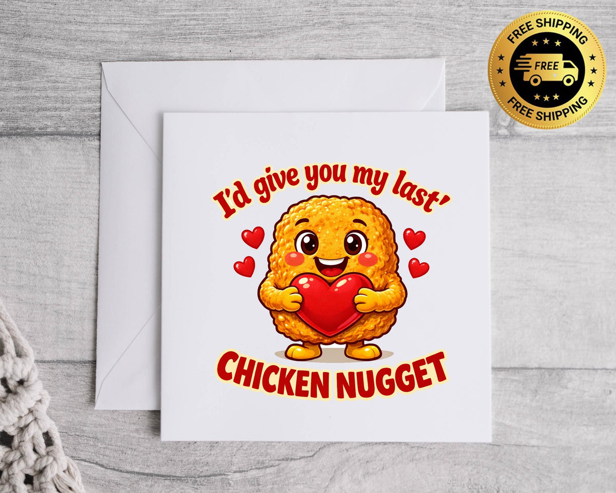 Funny Anniversary Card - I'd Give You My Last Chicken Nugget Design