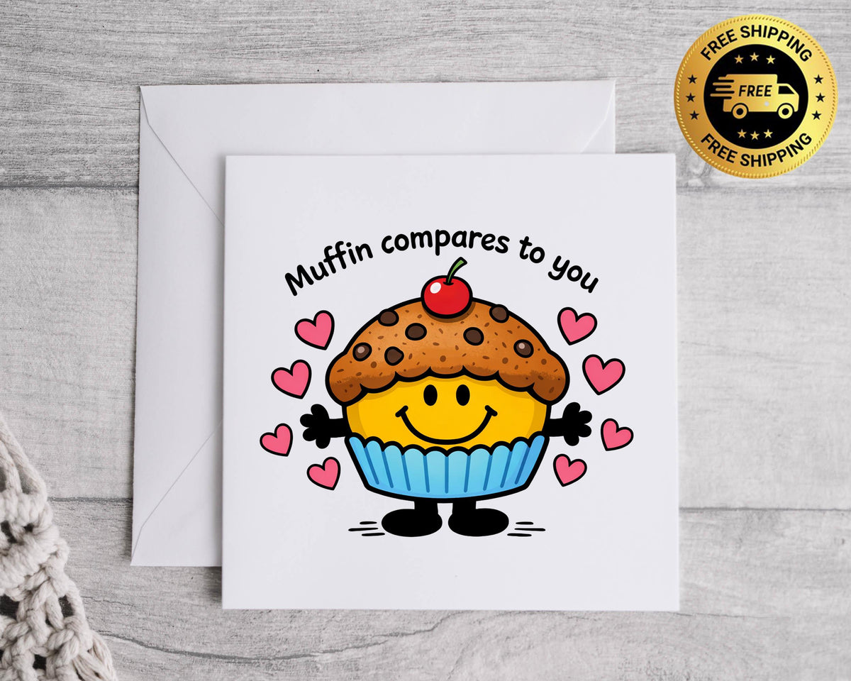 Funny Anniversary Card - Muffin Compares To You Design