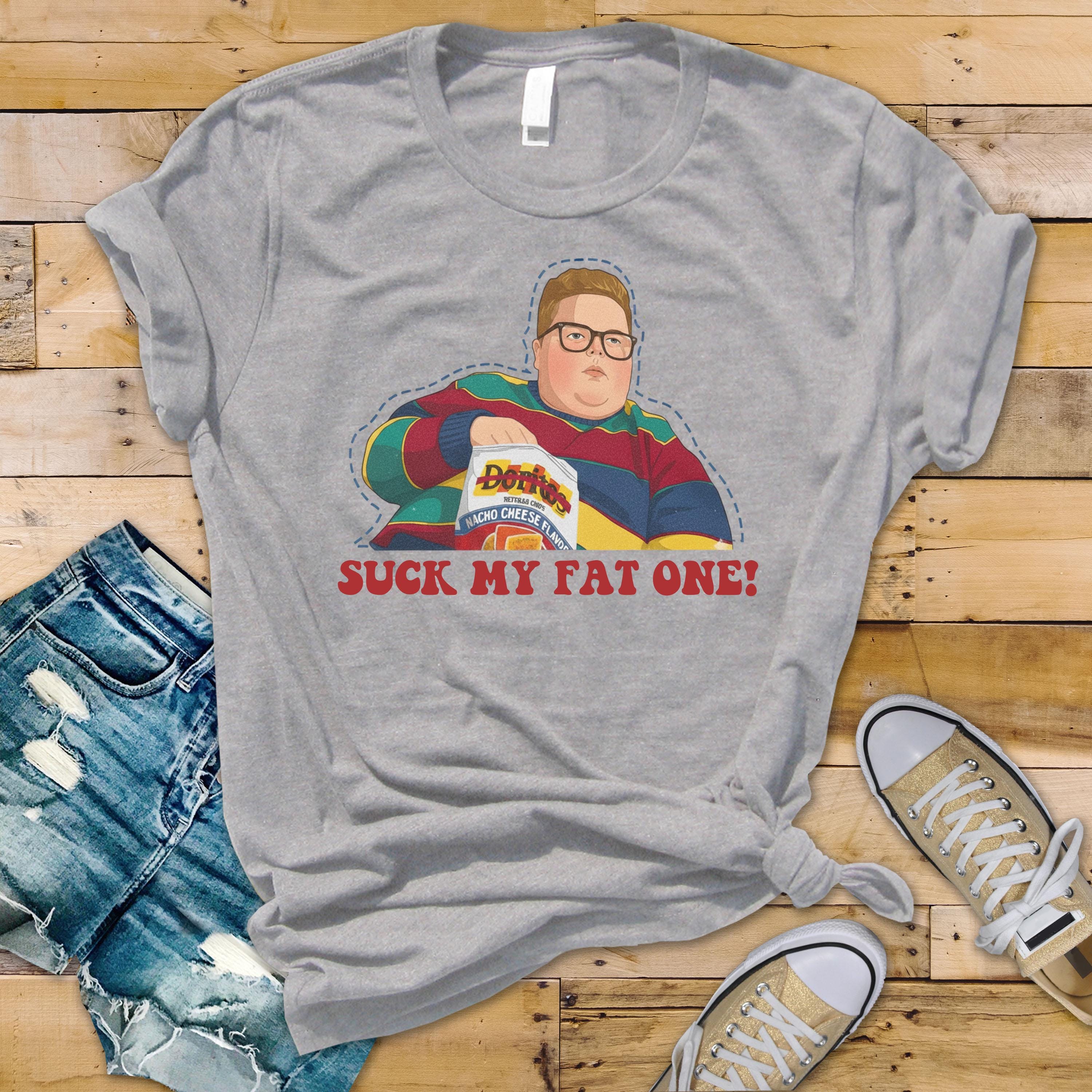 TV Parody T-Shirt : Suck My Fat One Design, Gildan Softstyle
