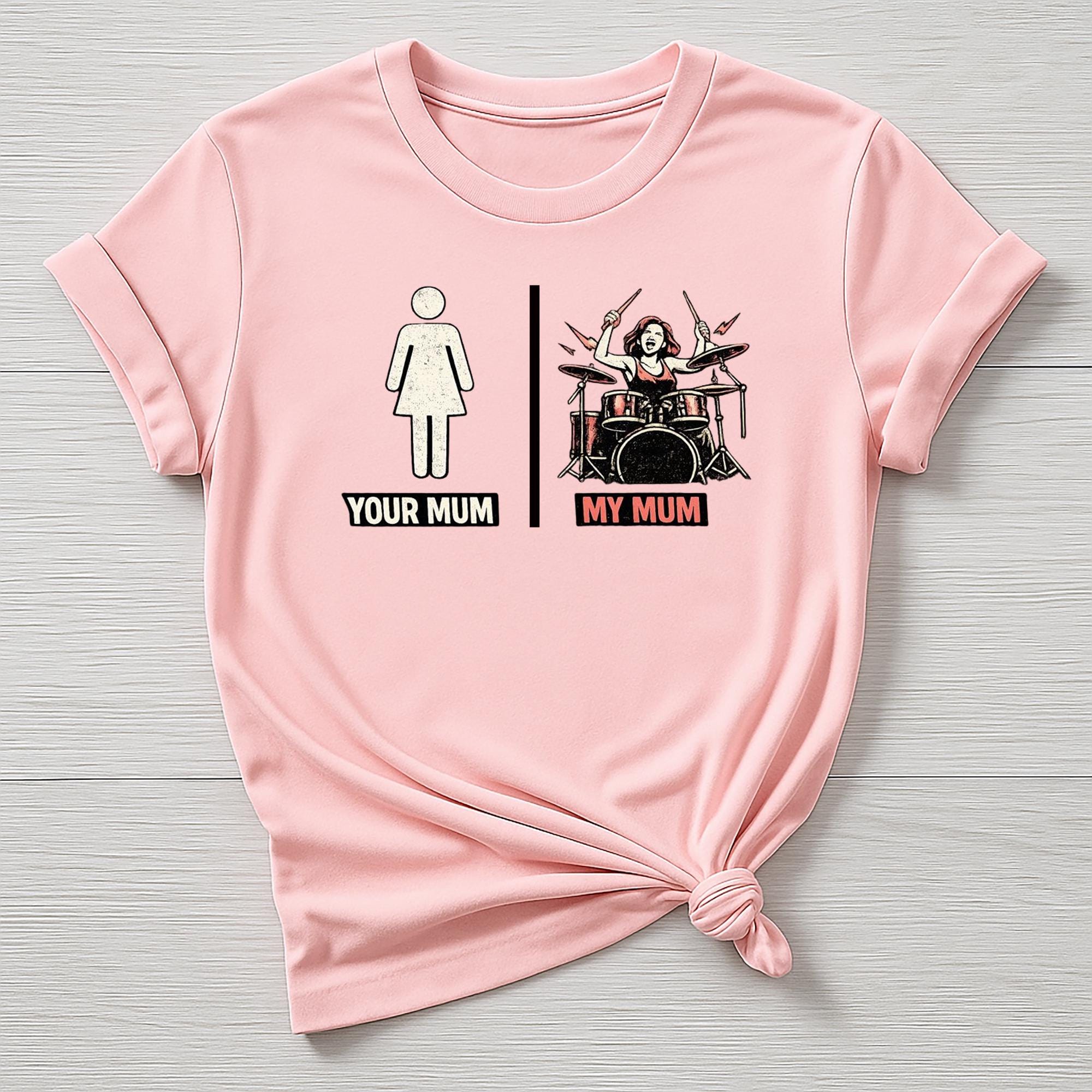 Mothers Day T-Shirt : My Mum, Your Mum Drum's Design, Gildan Softstyle