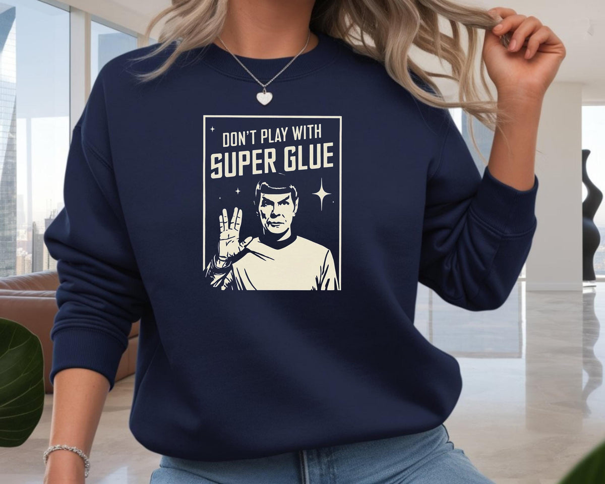 Sci-Fi Parody Sweatshirt: Don't Play with Super Glue Design, Gildan Heavyweight