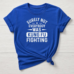 Music T-Shirt : Surely Not Everyone was Kung Fu Fighting Design - Gildan Softstyle