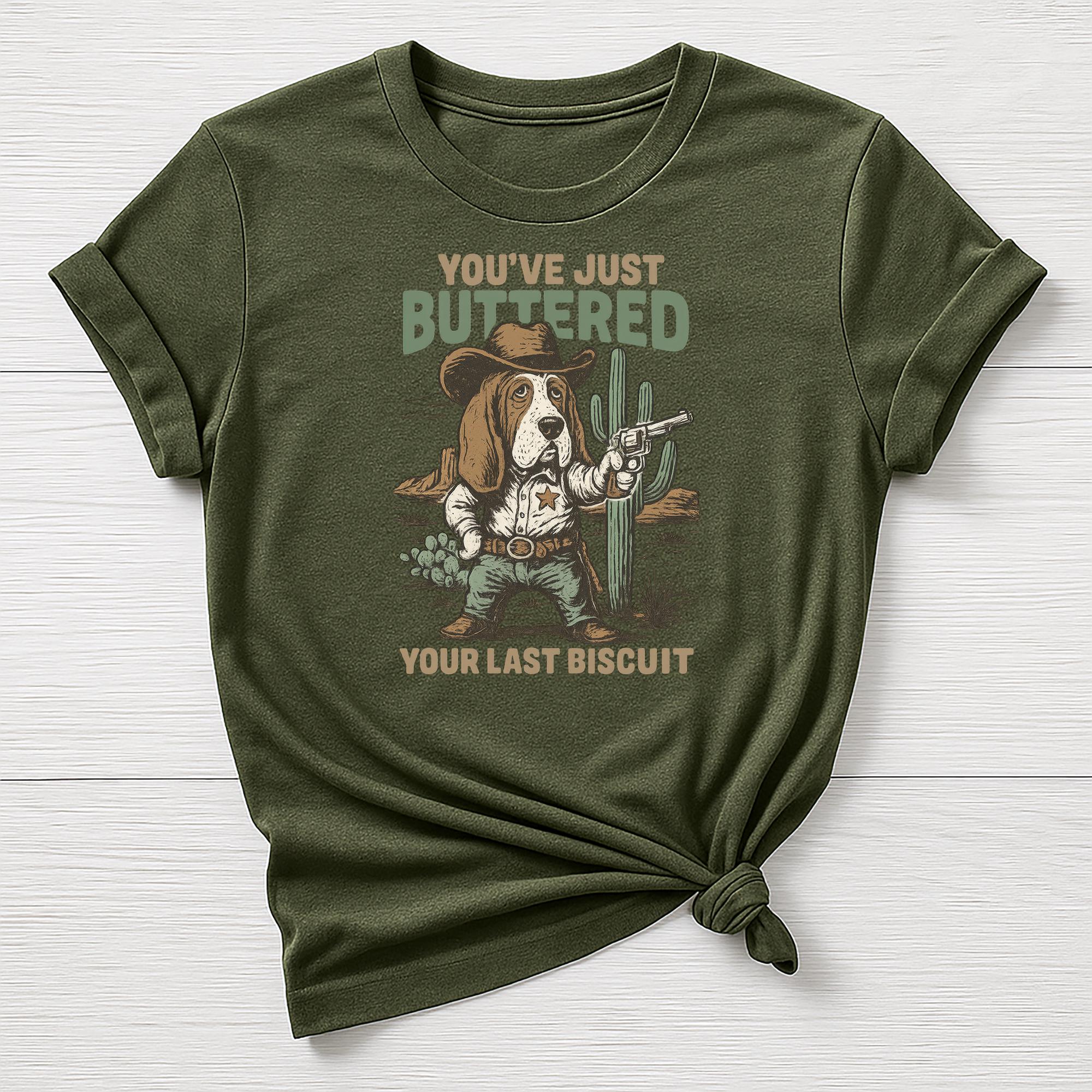 Buttered Your Last Biscuit T-Shirt: Funny Graphic Tee