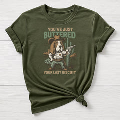 Buttered Your Last Biscuit T-Shirt: Funny Graphic Tee