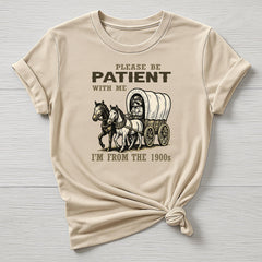 Please Be Patient T-Shirt: I'm from the 1900's Design - Gildan Softstyle