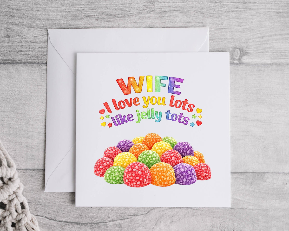 Wife Birthday Card - I Love You More Than Jelly Tots Design - Fast Free Postage