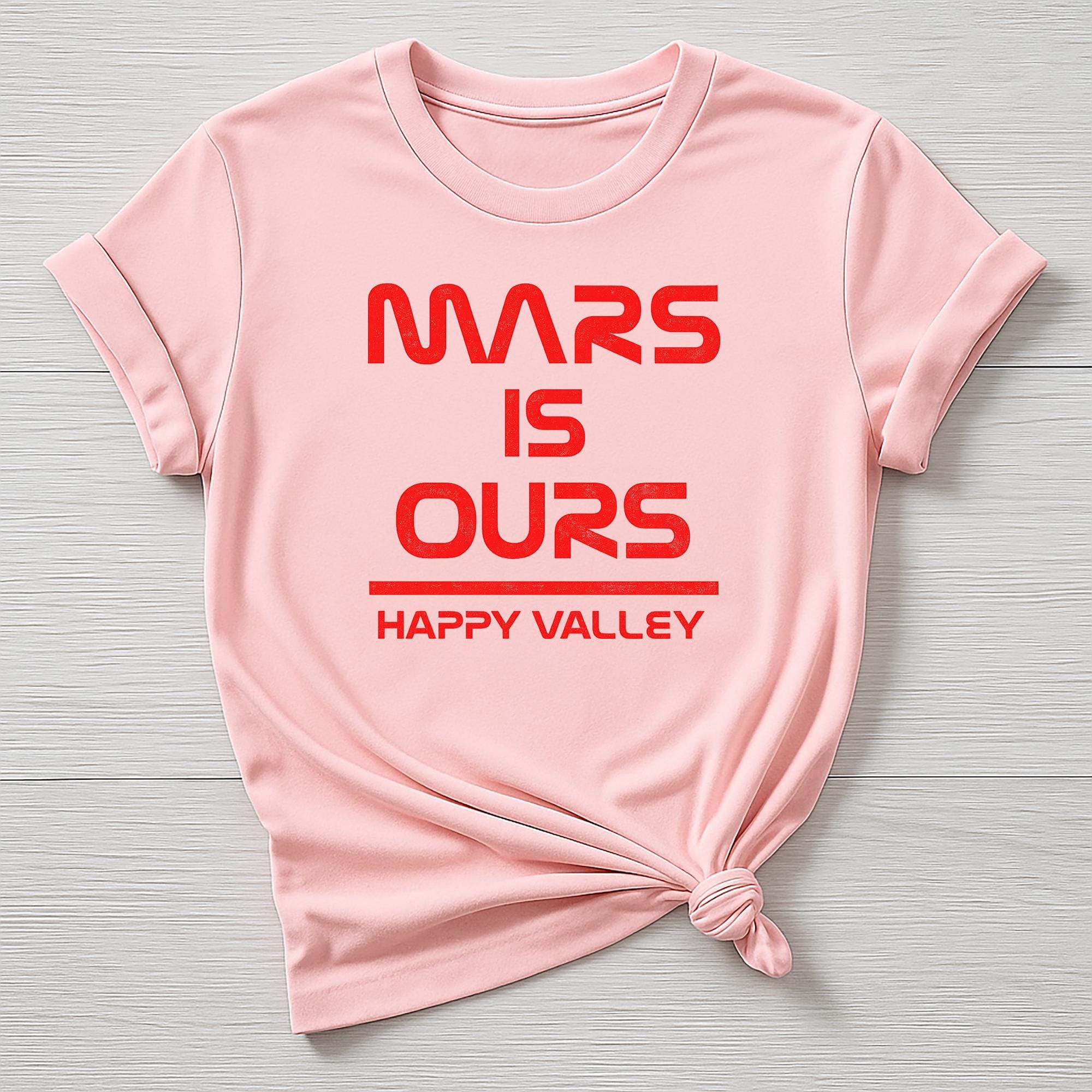Mars is Ours T-Shirt : Happy Valley Cult TV Space Design, Gildan Softstyle