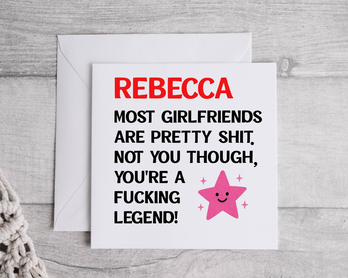 Personalised Girlfriend Birthday Card -  F*cking Legend Design - Custom print