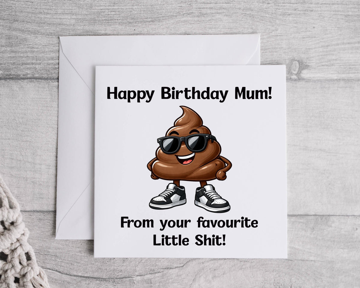 Funny Mum Birthday Card - Little Shit Design - Custom print inside