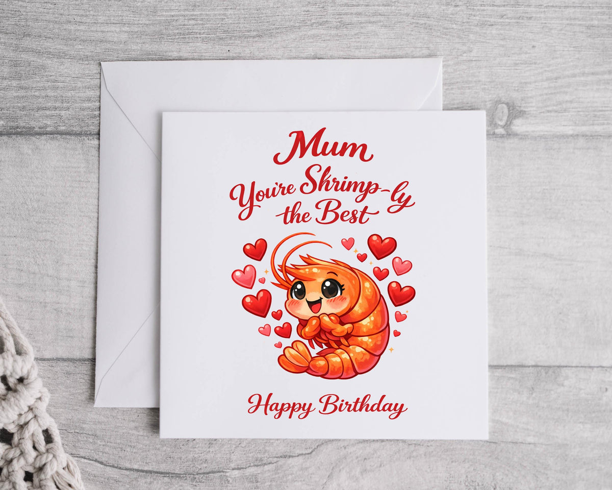 Mum Birthday Card - Shrimp-ly Design - Fast UK Postage