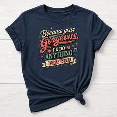 Your Gorgeous T-Shirt - Music Design - Gildan Softstyle